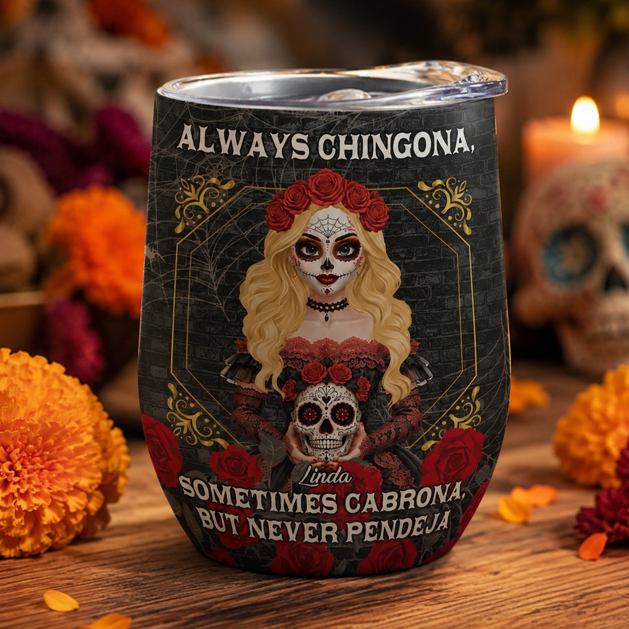 Always Chingona Sometimes Cabrona But Never Pendeja - Personalized Wine Tumbler