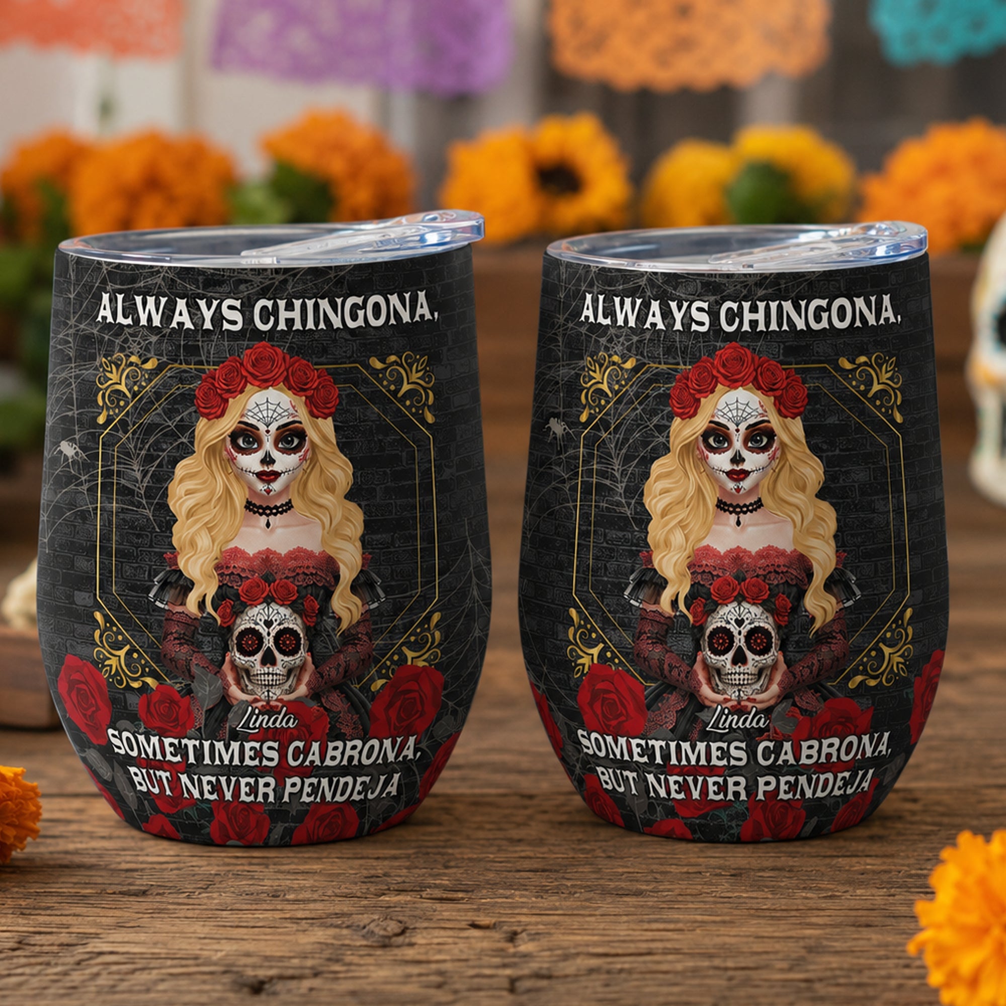 Always Chingona Sometimes Cabrona But Never Pendeja - Personalized Wine Tumbler