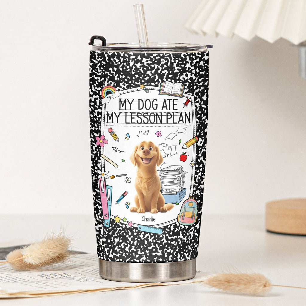 Back To School Gift For Teacher My Dog Ate My Lesson Plan - Personalized Tumbler