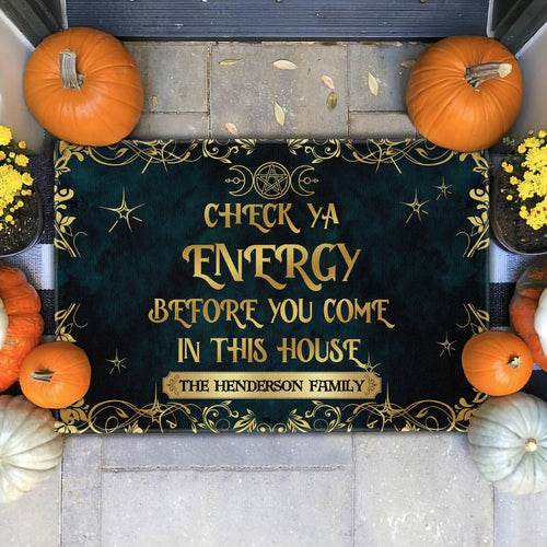 Check Ya Energy Before You Come In This House - Personalized Doormat