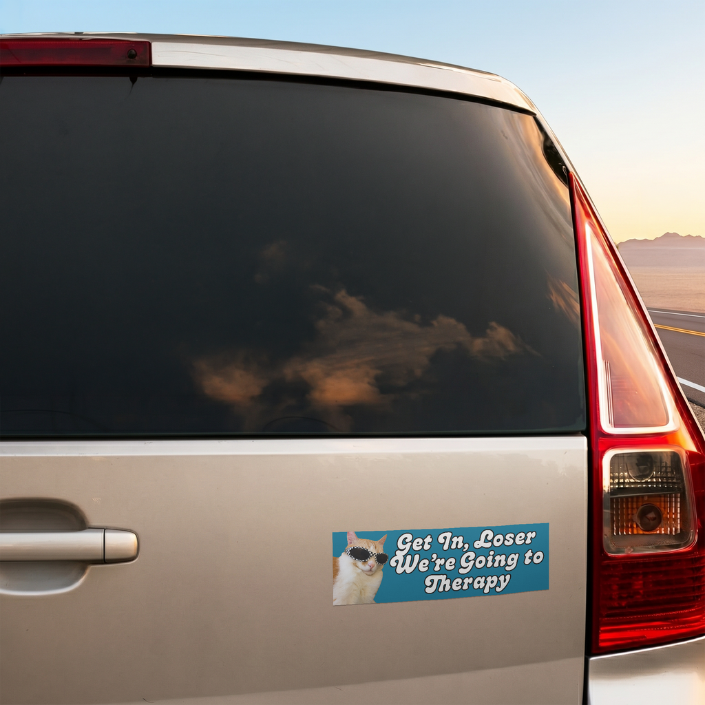 Get In, Loser We’Re Going To Therapy - Personalized Bumper Sticker