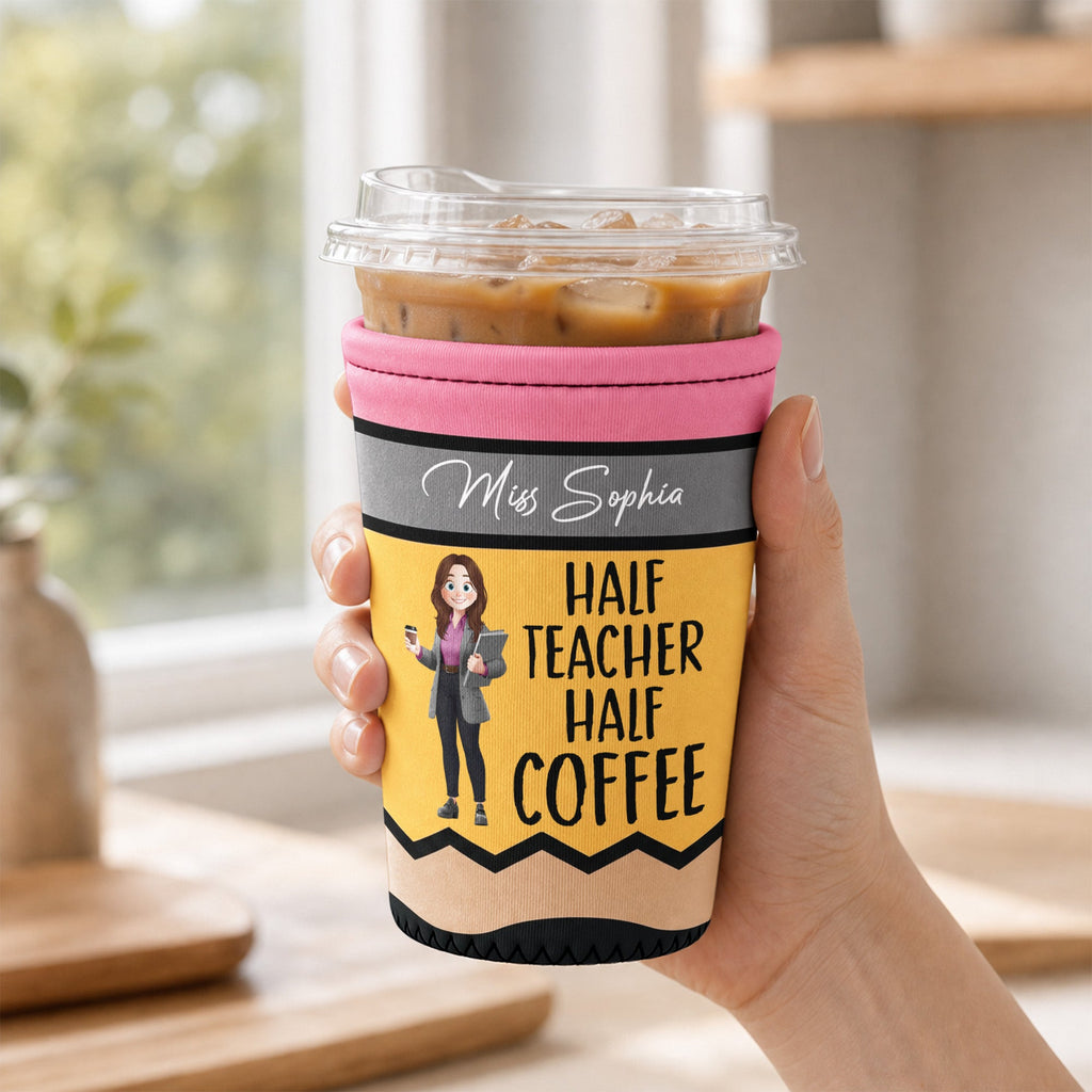 Half Teacher Half Coffee - Personalized Iced Coffee Sleeve
