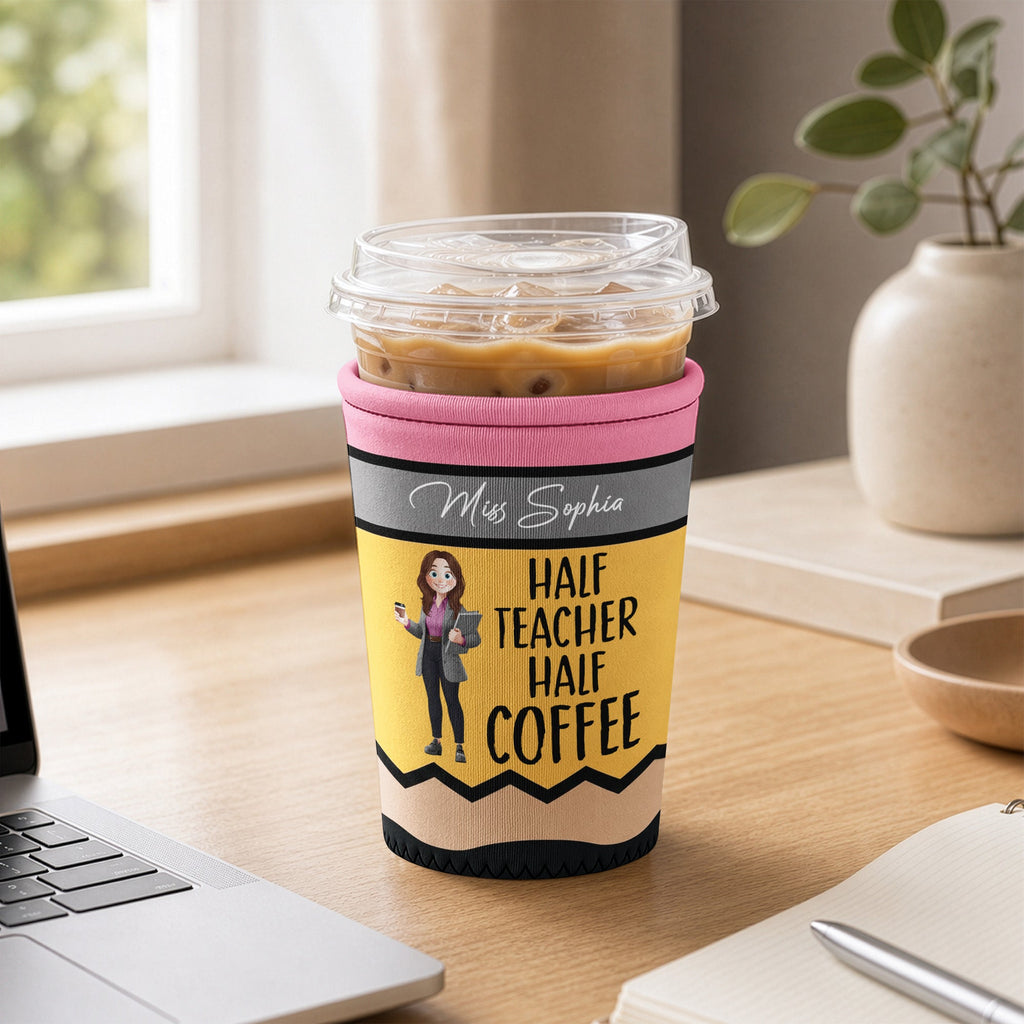 Half Teacher Half Coffee - Personalized Iced Coffee Sleeve