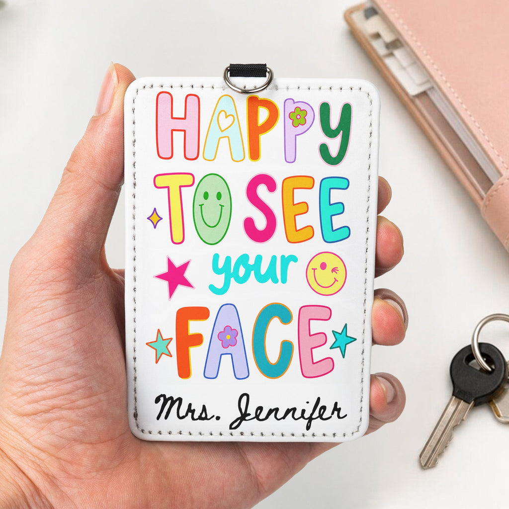 Happy To See Your Face - Personalized Badge Holder
