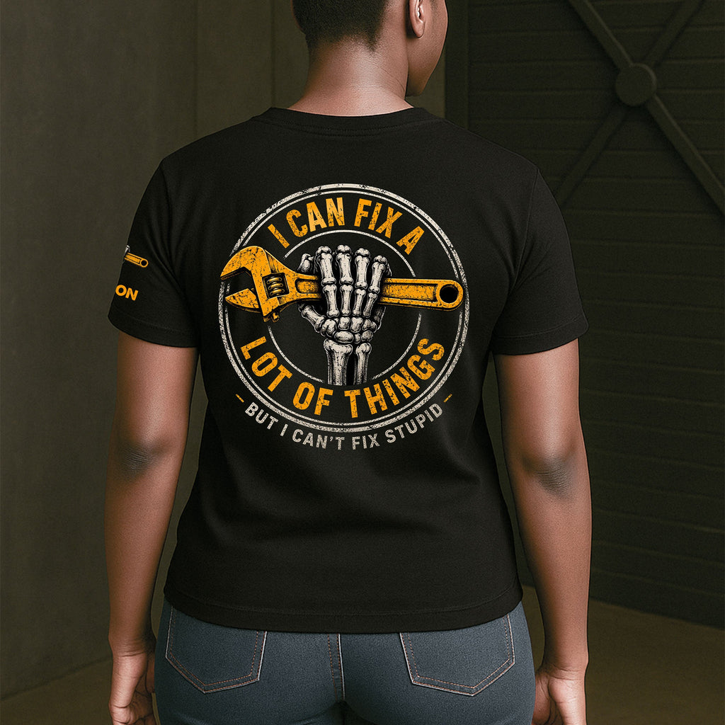 I Can Fix A Lot Of Things But I Can't Fix Stupid - With Name On Sleeve - Personalized Shirt