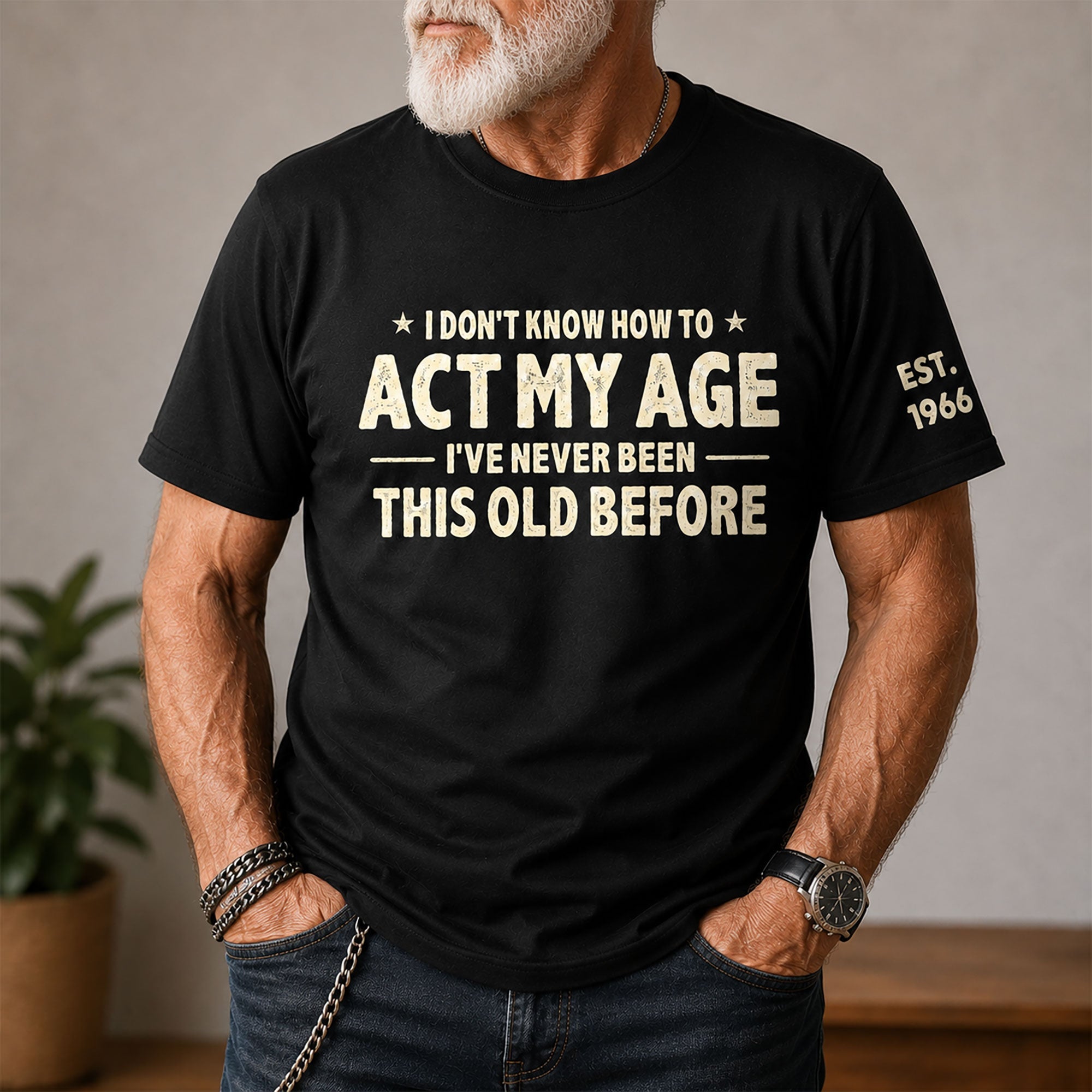 I Don't Know How To Act My Age - Funny Gift For Grandpa Dad Husband - Personalized Shirt