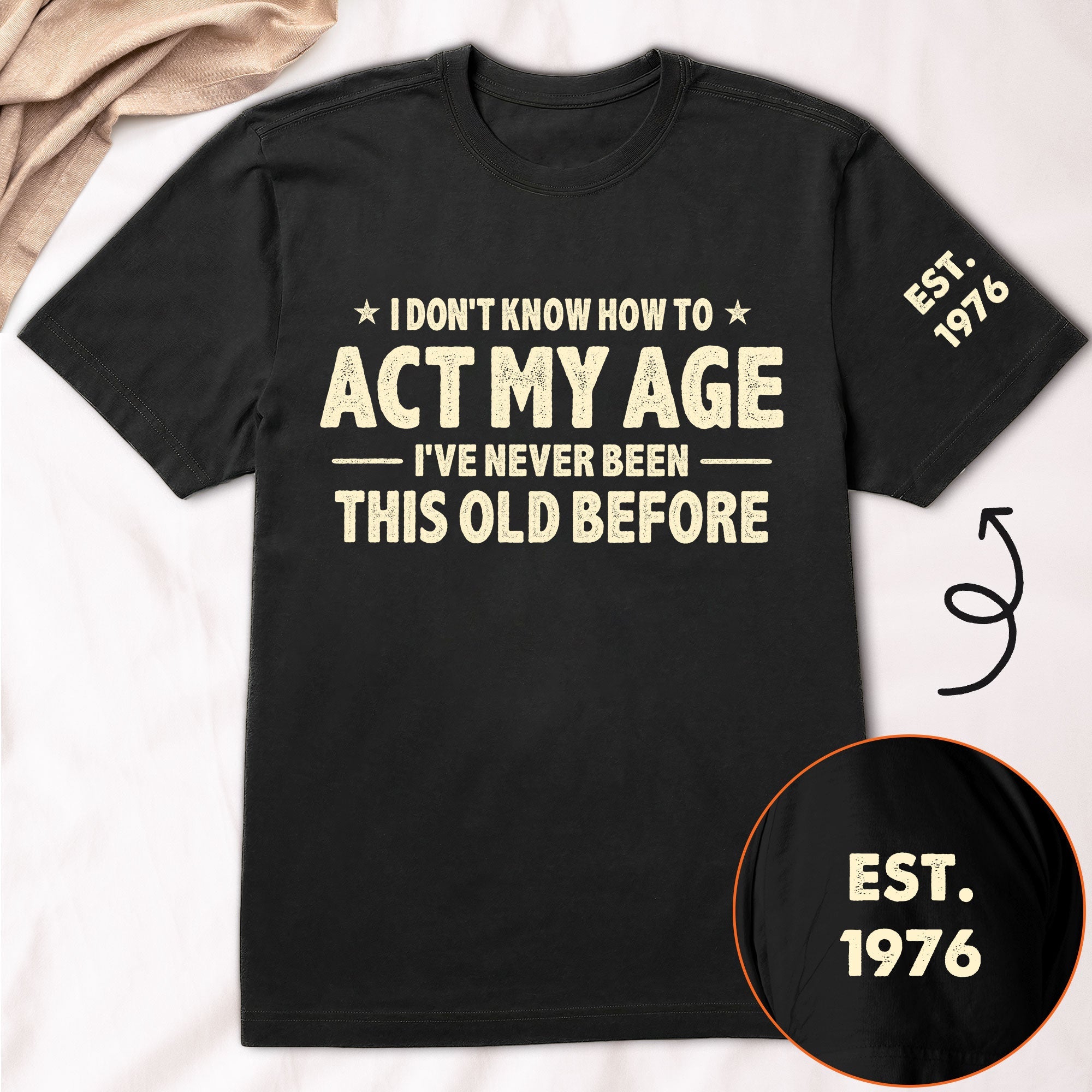 I Don't Know How To Act My Age - Funny Gift For Grandpa Dad Husband - Personalized Shirt