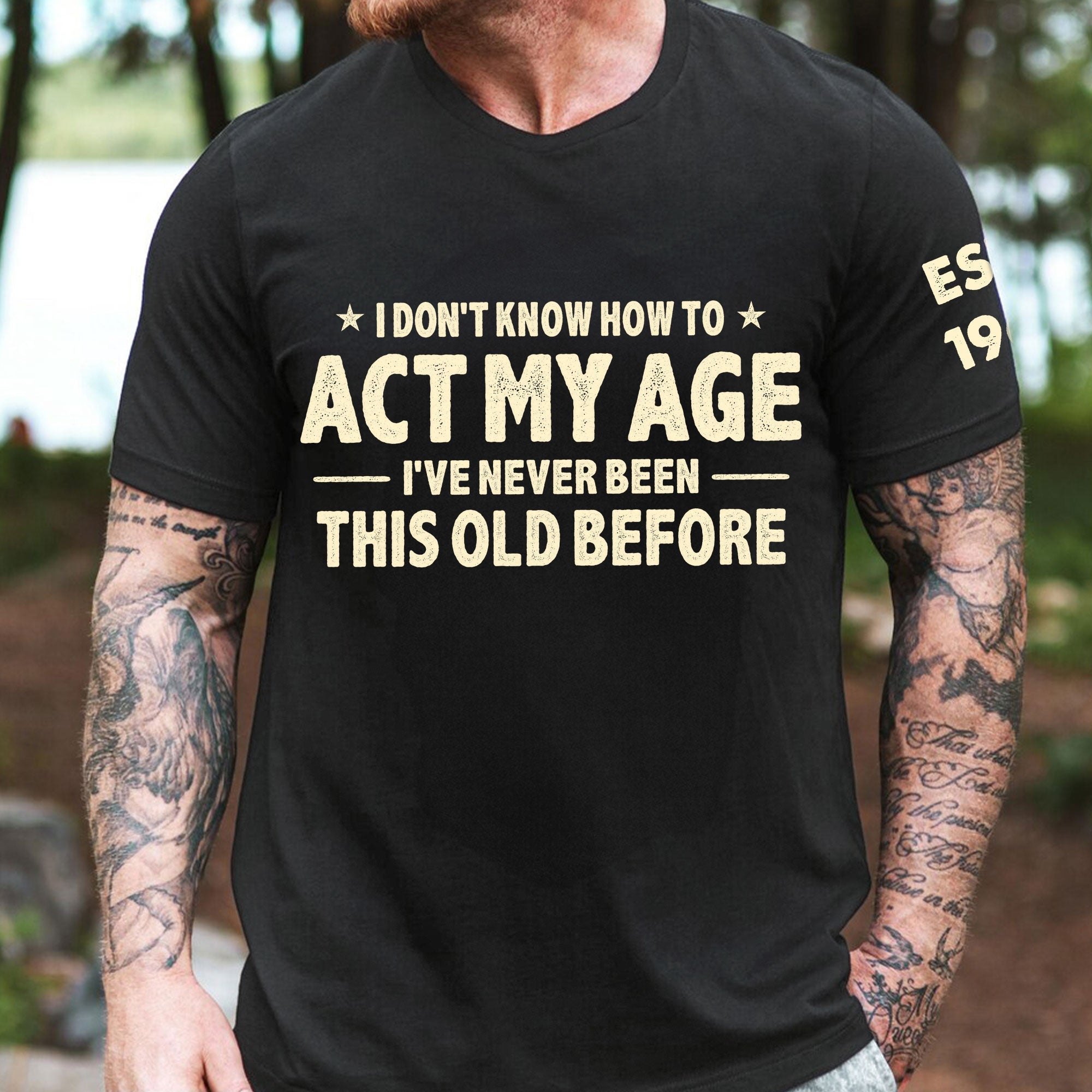 I Don't Know How To Act My Age - Funny Gift For Grandpa Dad Husband - Personalized Shirt