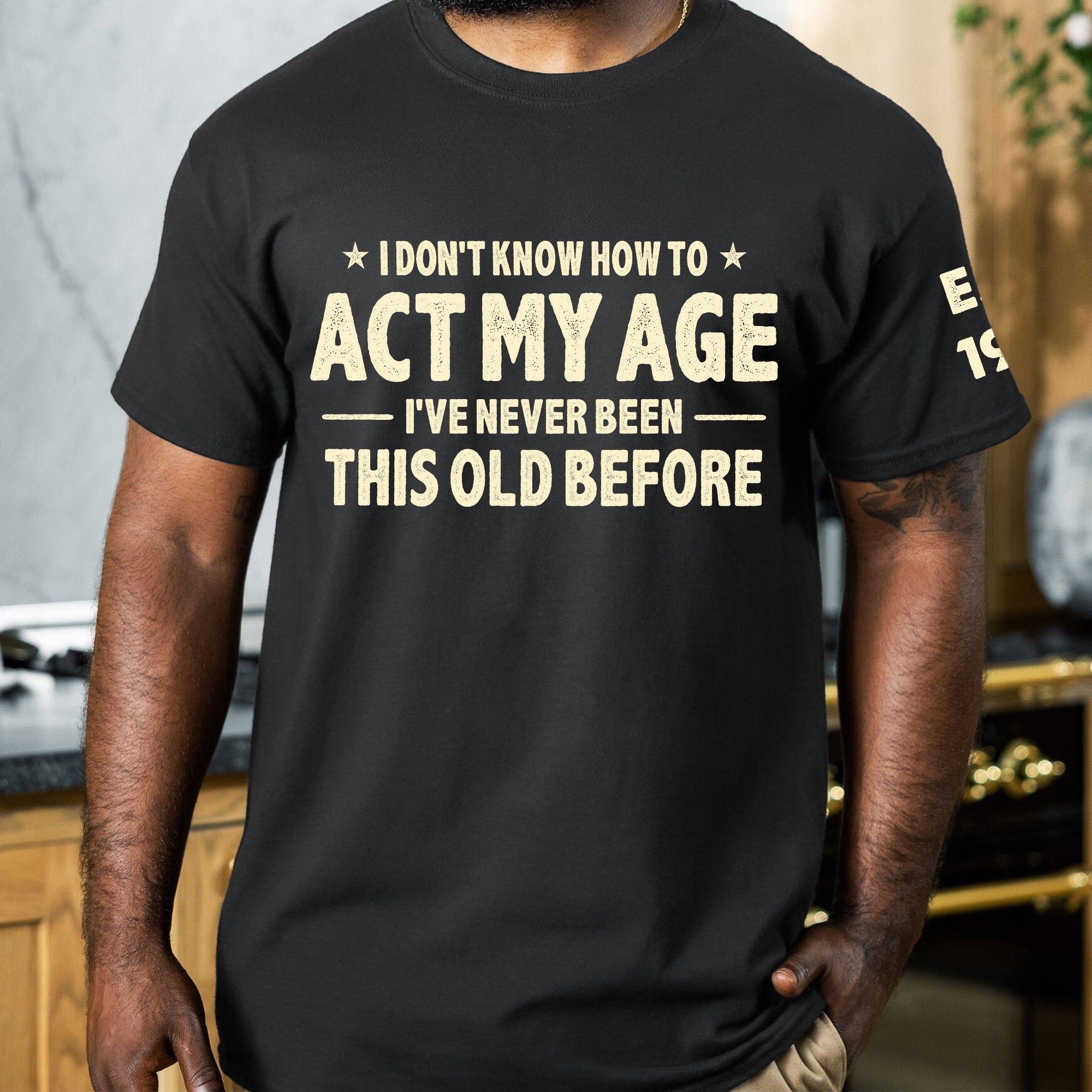 I Don't Know How To Act My Age - Funny Gift For Grandpa Dad Husband - Personalized Shirt