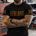 I Fix Sh!T That's What I Do - 2 Sleeves - Funny Gifts For Men, Husband, Dad, Grandpa - Personalized Shirt