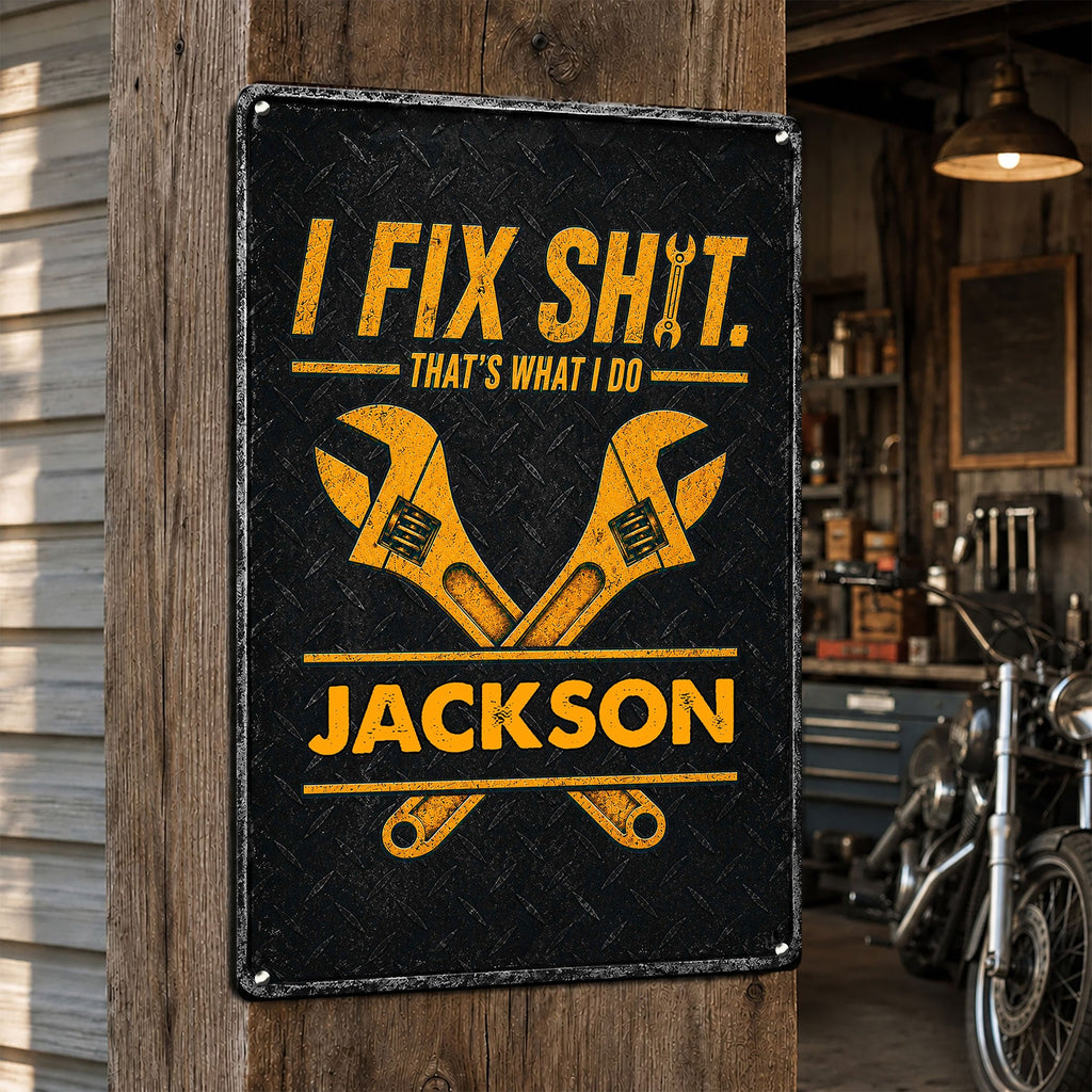 I Fix Sh!T That'S What I Do - Garage Decors For Him, Mechanic Dad, Husband, Grandpa - Personalized Metal Sign