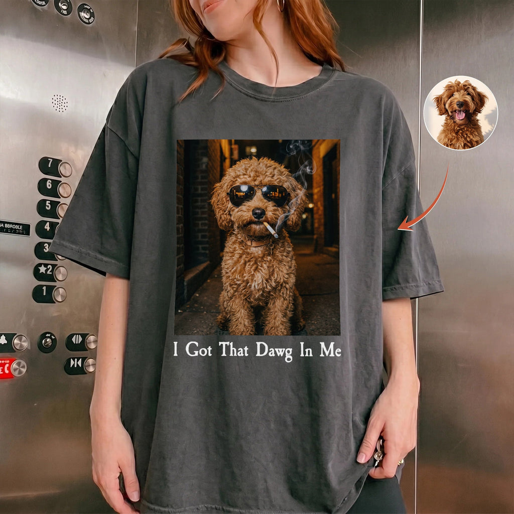 I Got That Dog In Me Custom Pet Photo Funny Meme - Personalized Shirt