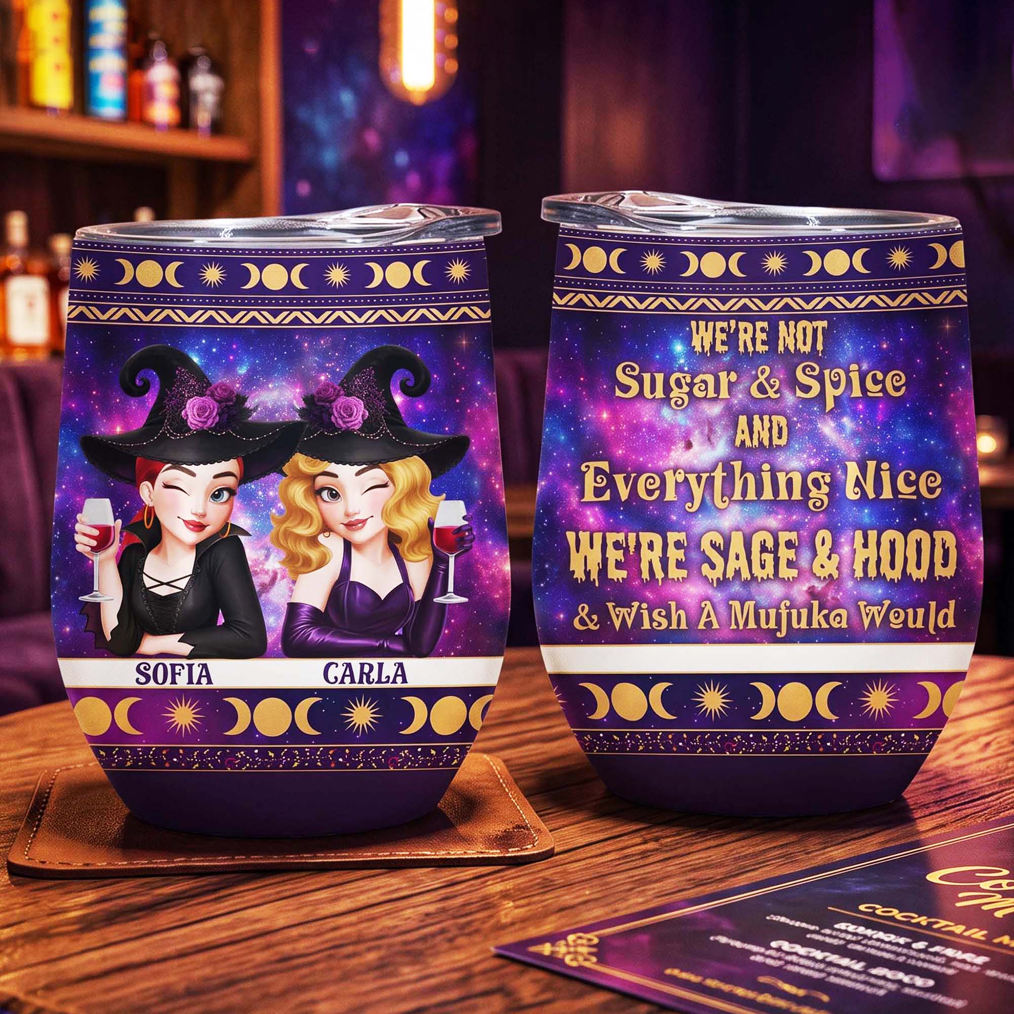 I'm Not Sugar & Spice And Everything Nice Witch 3D Style - Personalized Wine Tumbler