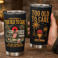 Proud Member Of Too Old To Care - Funny Gift For Him, Dad, Husband, Boss, Retirement Gifts - Personalized Tumbler