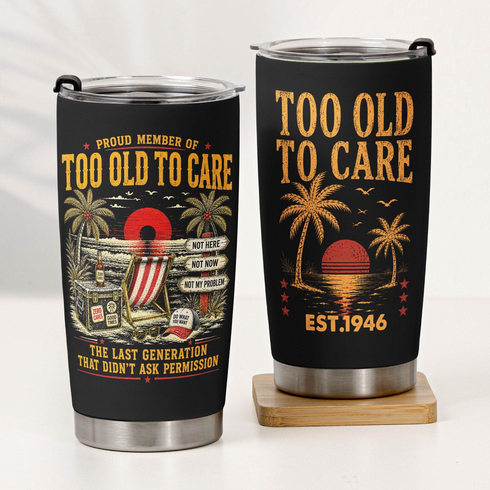 Proud Member Of Too Old To Care - Funny Gift For Him, Dad, Husband, Boss, Retirement Gifts - Personalized Tumbler