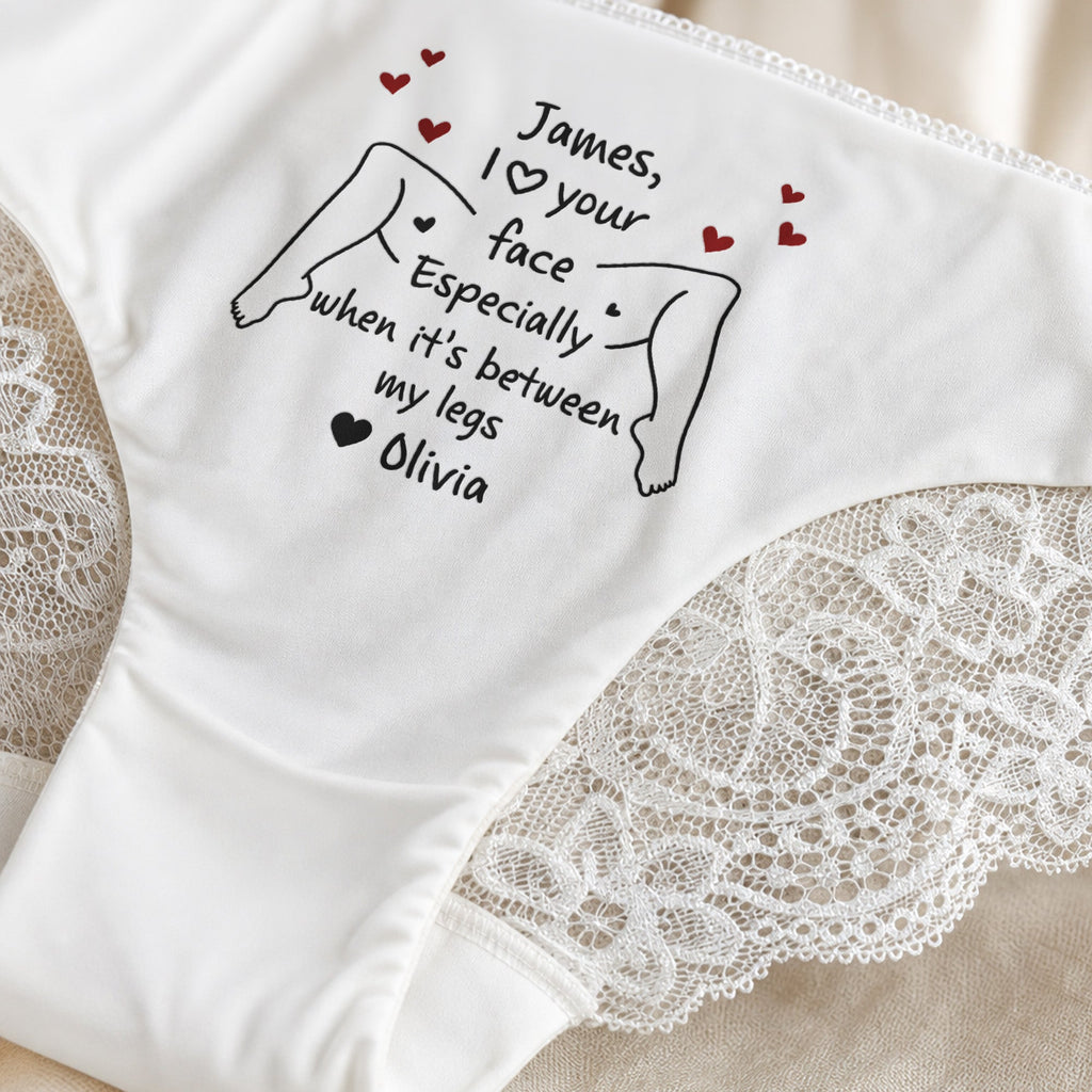 Spicy Gift For Her - I Love Your Face Especially When It's Between My Legs - Personalized Panty