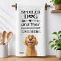 Spoiled Dog And Their Household Staff Live Here - Personalized Kitchen Towel