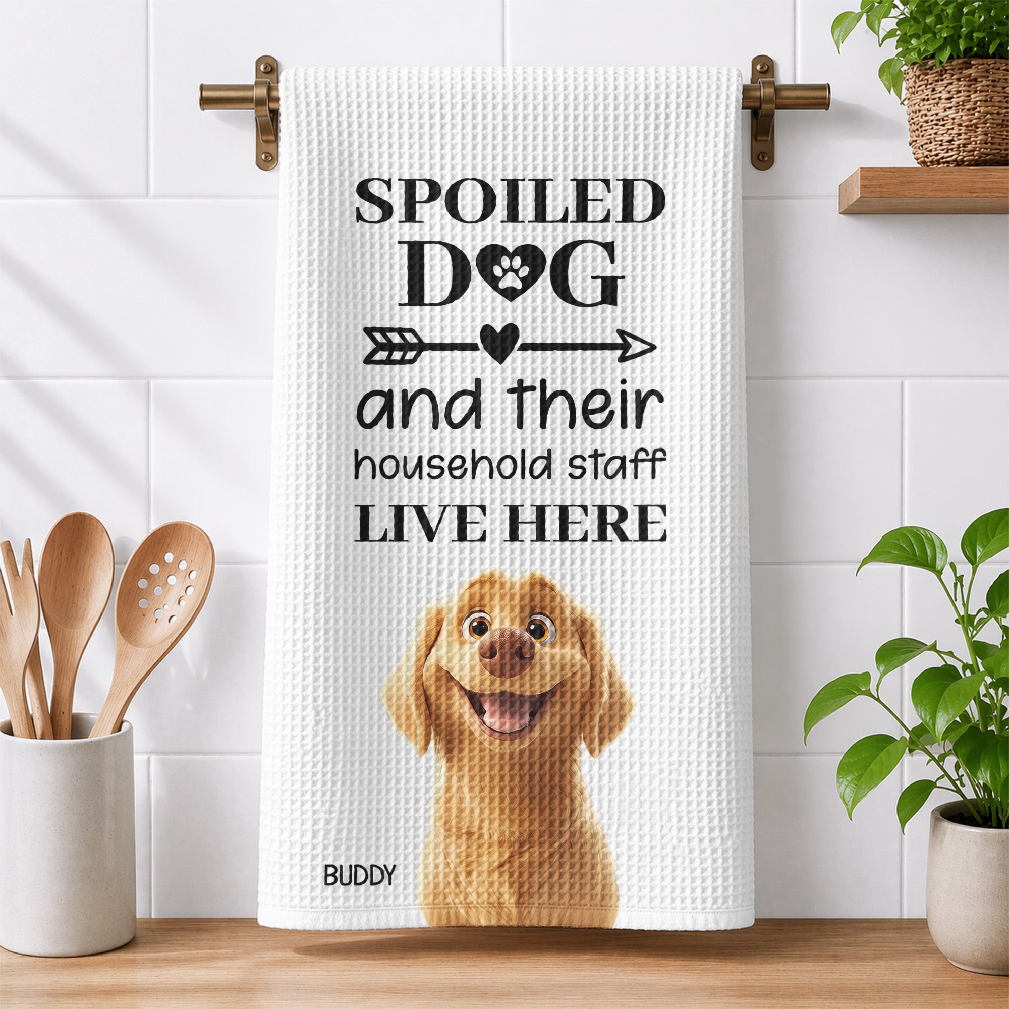 Spoiled Dog And Their Household Staff Live Here - Personalized Kitchen Towel