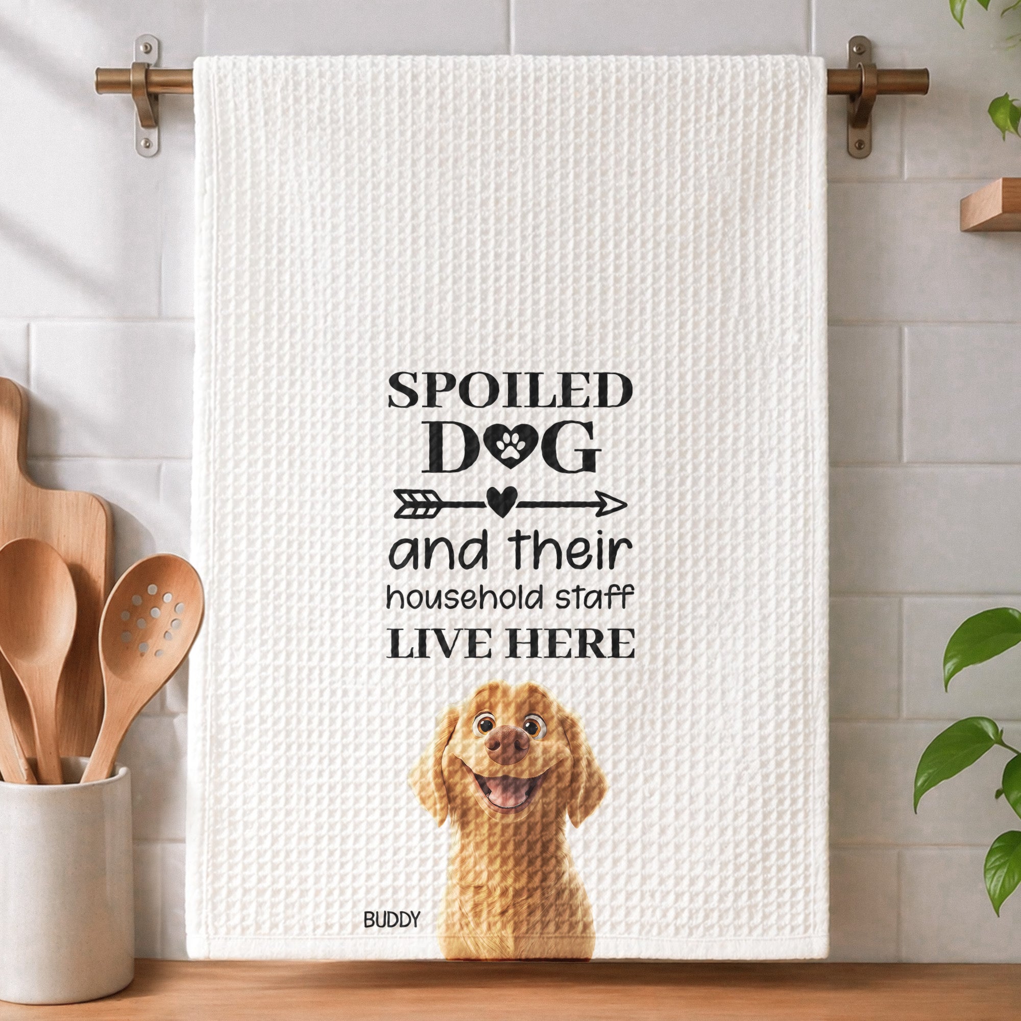 Spoiled Dog And Their Household Staff Live Here - Personalized Kitchen Towel