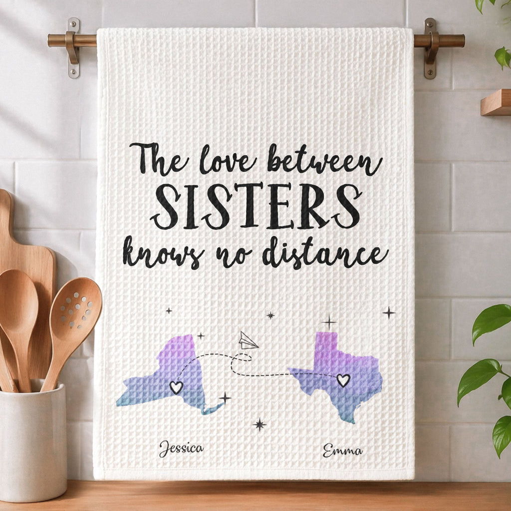 The Love Between Sisters/ Family, Long Distance Gift - Personalized Kitchen Towel