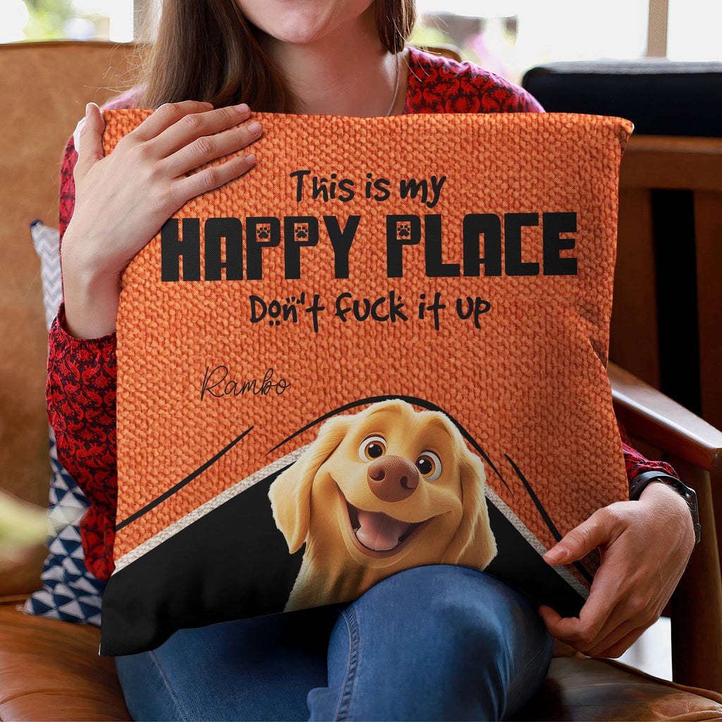 This Is My Happy Place Dont Mess It Up - Personalized Pillow