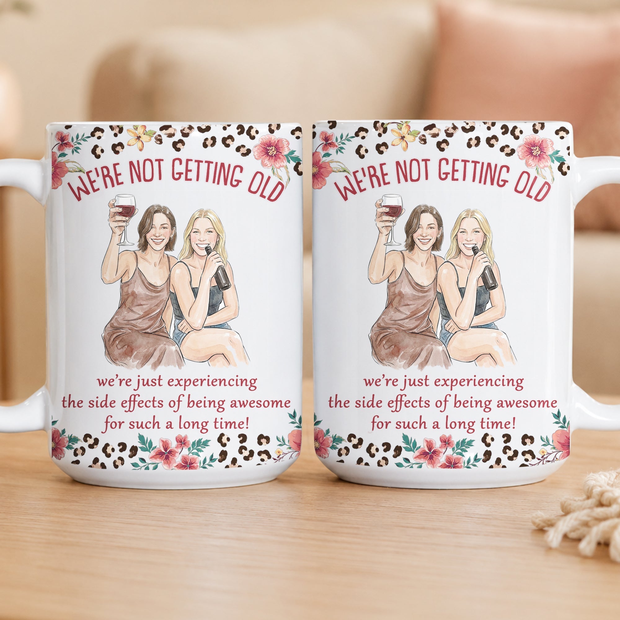 We're Not Getting Old Friendship Gifts For BFF, Besties, Soul Sisters - Personalized Mug