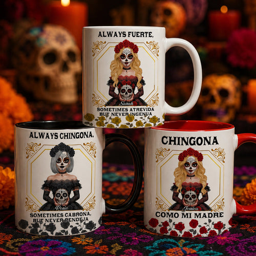 Always Chingona Sometimes Cabrona But Never Pendeja Mexican Latinos - Personalized Mug