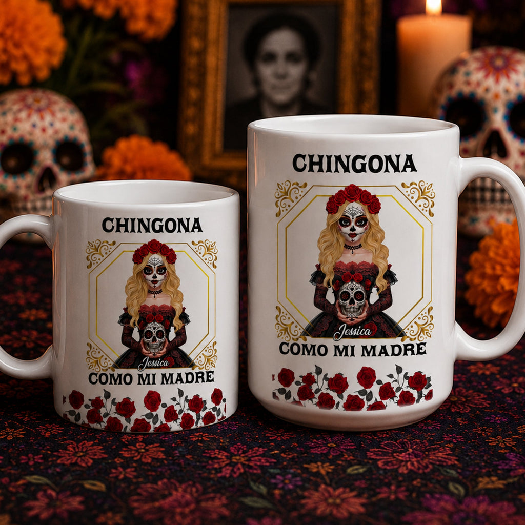 Always Chingona Sometimes Cabrona But Never Pendeja Mexican Latinos - Personalized Mug
