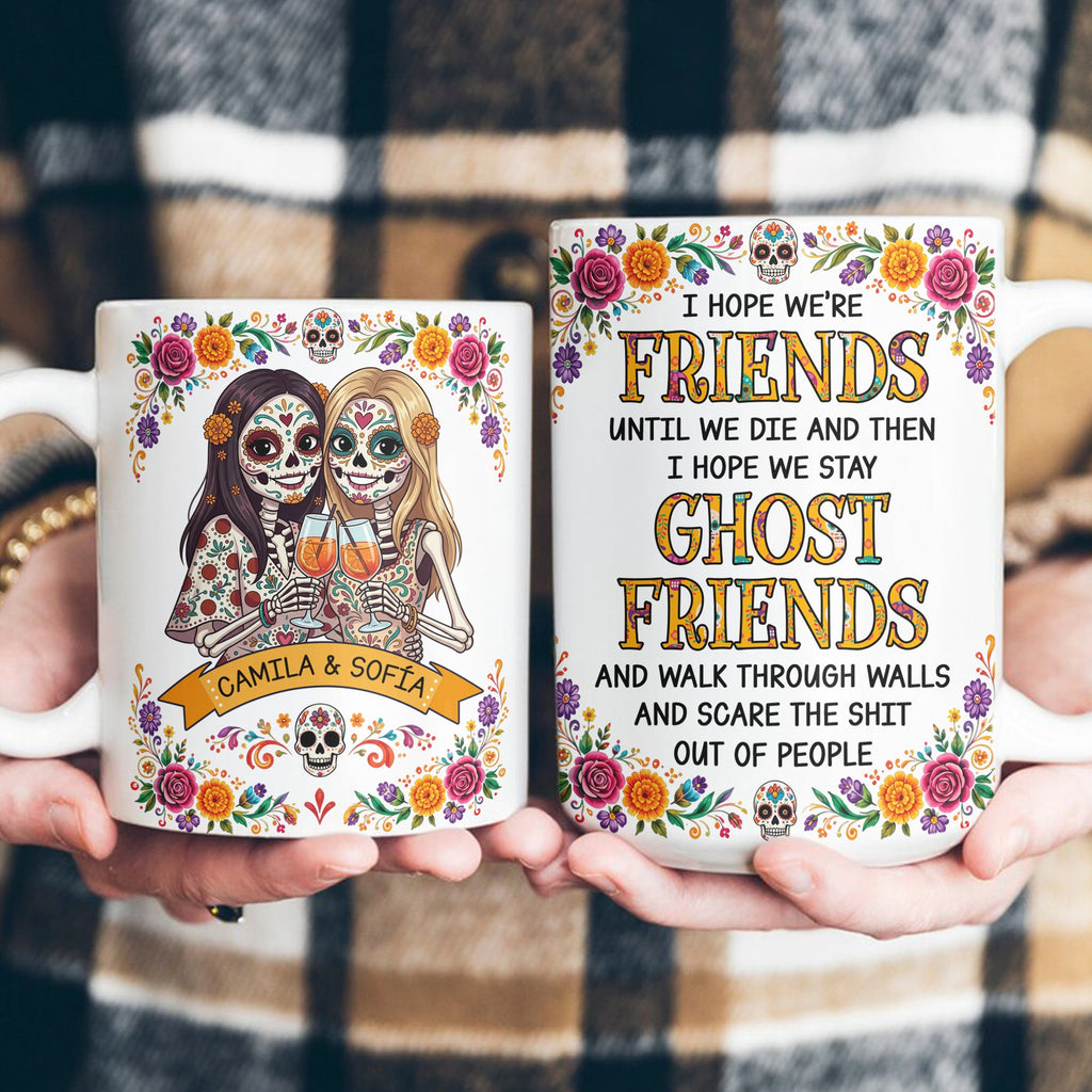 Custom Portrait Day Of The Dead I Hope We're Friends Until We Die - Personalized Mug