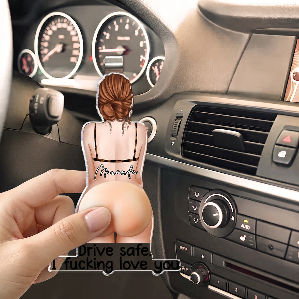 Drive Safe I Fcking Love You Funny - Personalized Car Visor Clip