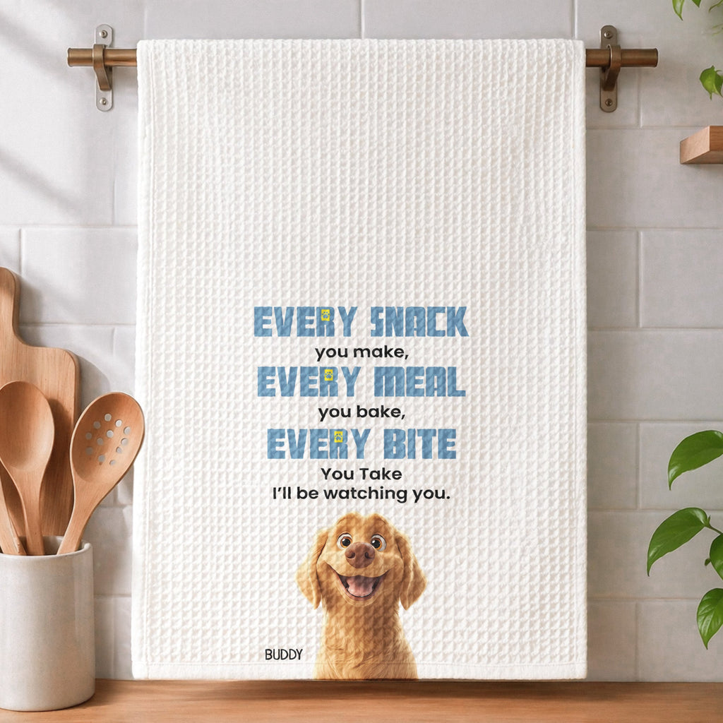 Every Meal You Make, Every Bite You Take, I’ll Be Watching You - Dog Lovers - Personalized Kitchen Towel