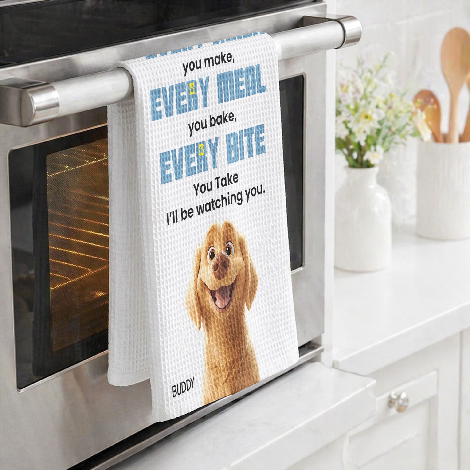 Every Meal You Make, Every Bite You Take, I’ll Be Watching You - Dog Lovers - Personalized Kitchen Towel