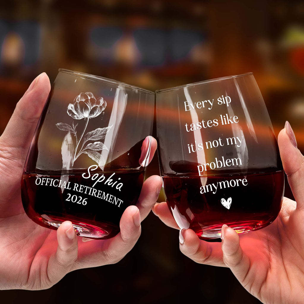 Every Sip Tastes Like It's Not My Problem Anymore Birth Flower - Personalized Wine Glass