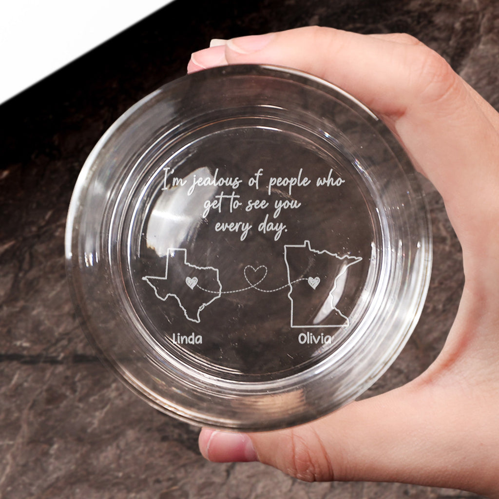 I’m Jealous Of People Who Get To See You Every Day - Long Distance Gift - Personalized Whiskey Glass