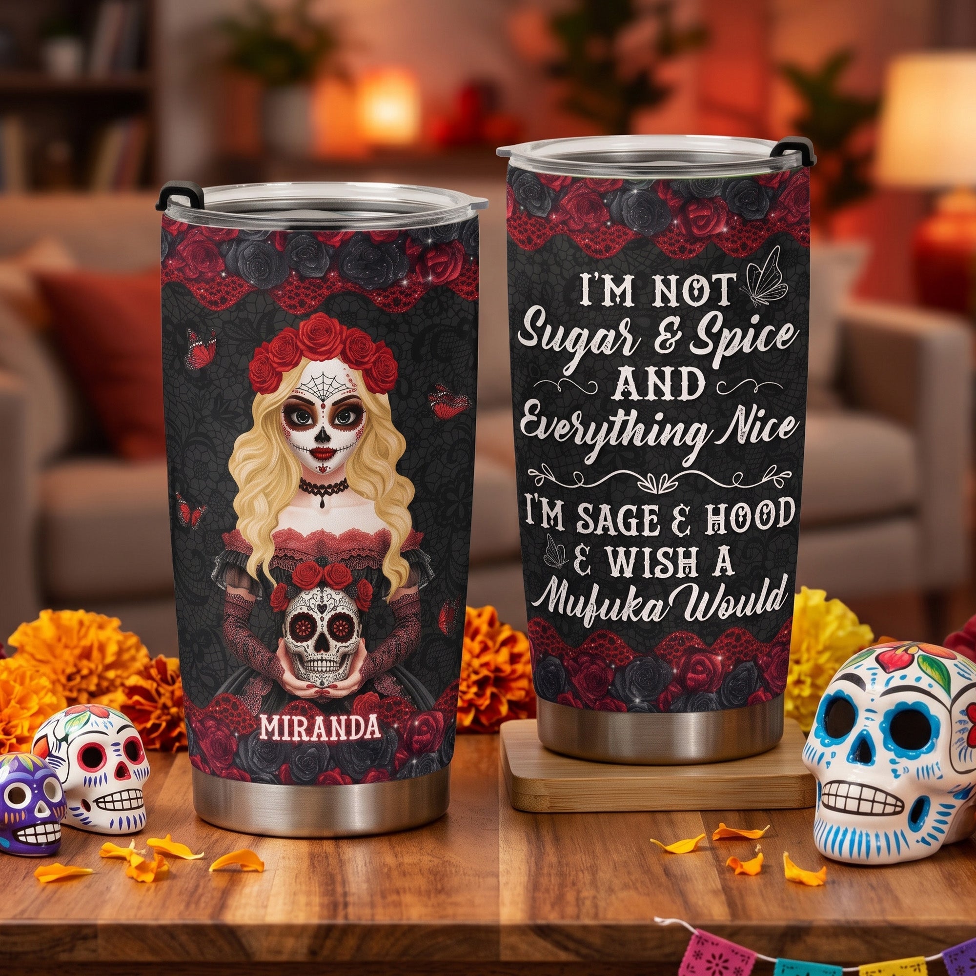 I'm Not Sugar & Spice And Everything Nice Day Of The Dead - Personalized Tumbler