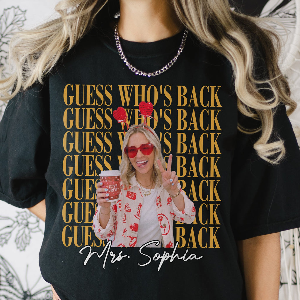 Teacher Guess Who'S Back Custom Photo - Personalized Shirt