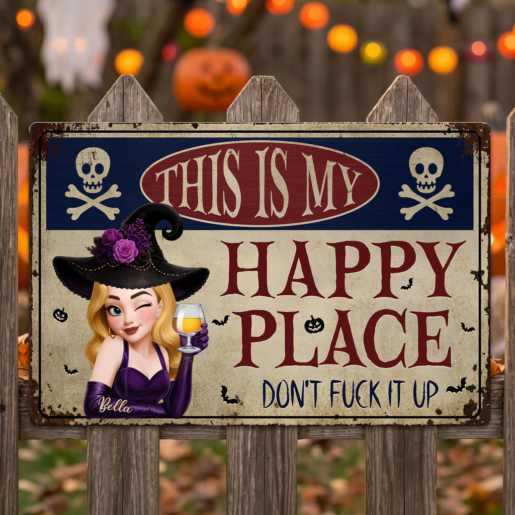 This Is My Happy Place Don't Fuck It Up Witch Funny Sign - Personalized Metal Sign