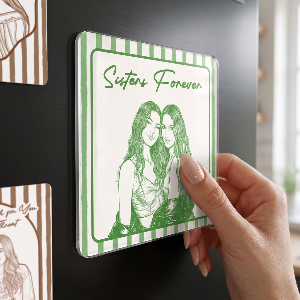 Turn Your Photo Into Art - Friendship Thank You Gift For Besties, Sisters - Personalized Magnet