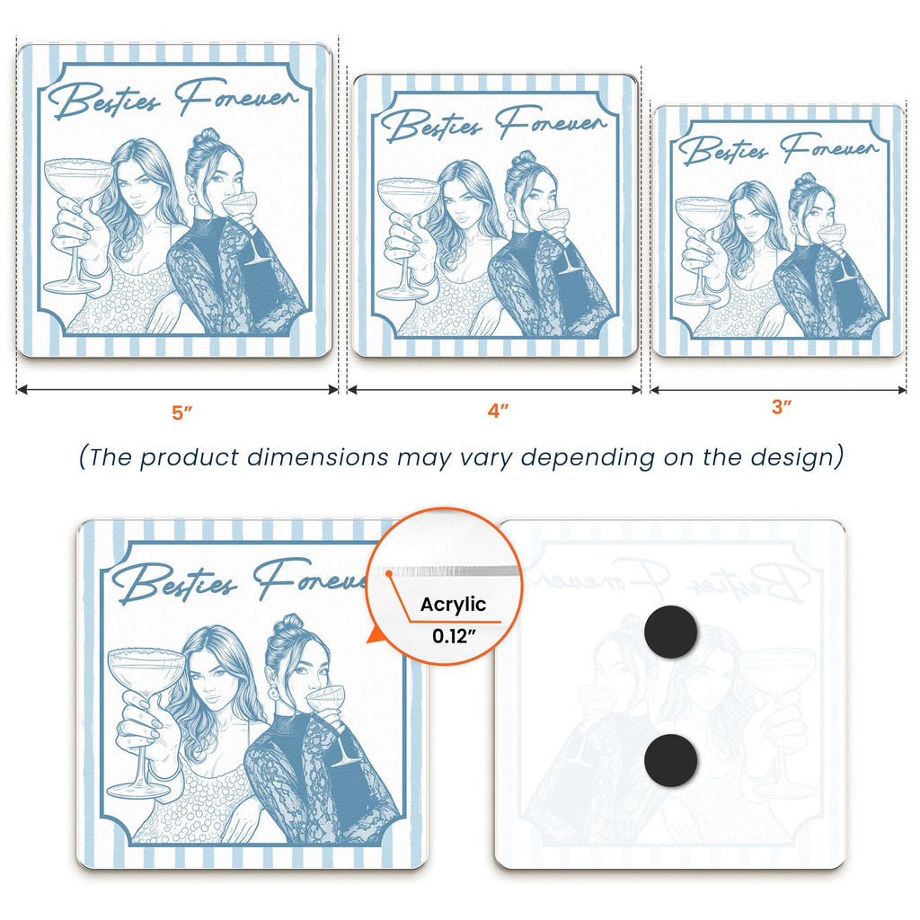 Turn Your Photo Into Art - Friendship Thank You Gift For Besties, Sisters - Personalized Magnet